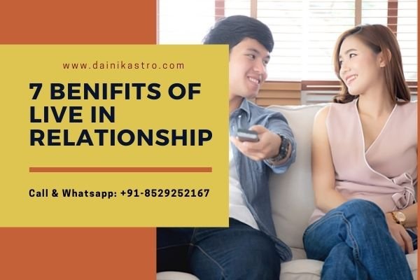 7 Benifits of Live in relationship