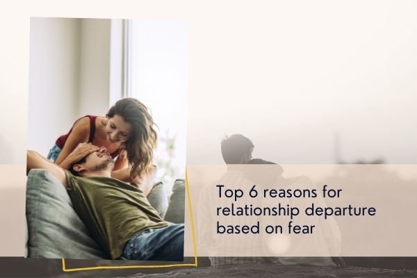 Top 6 reasons for relationship departure based on fear