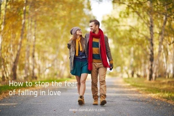 How to stop the fear of falling in love