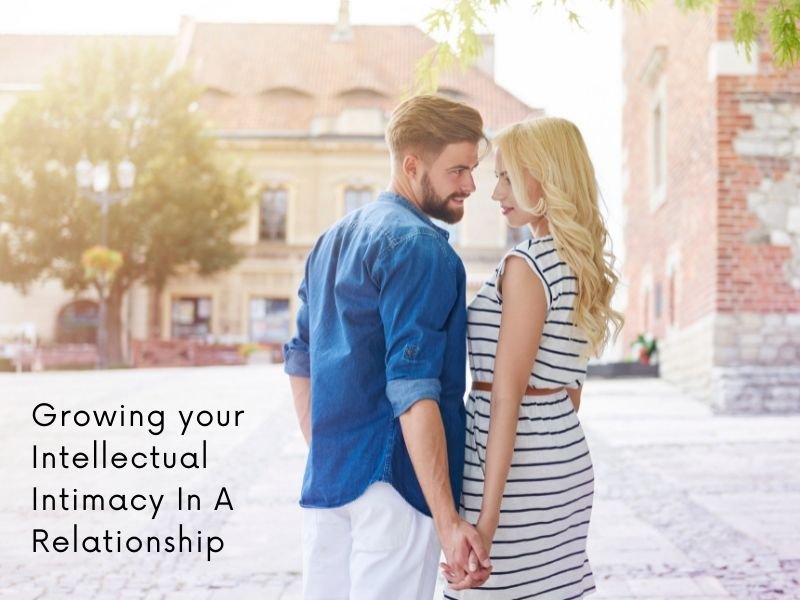 Growing your Intellectual Intimacy In A Relationship